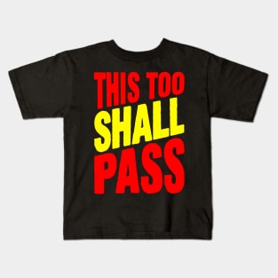 This too shall pass Kids T-Shirt